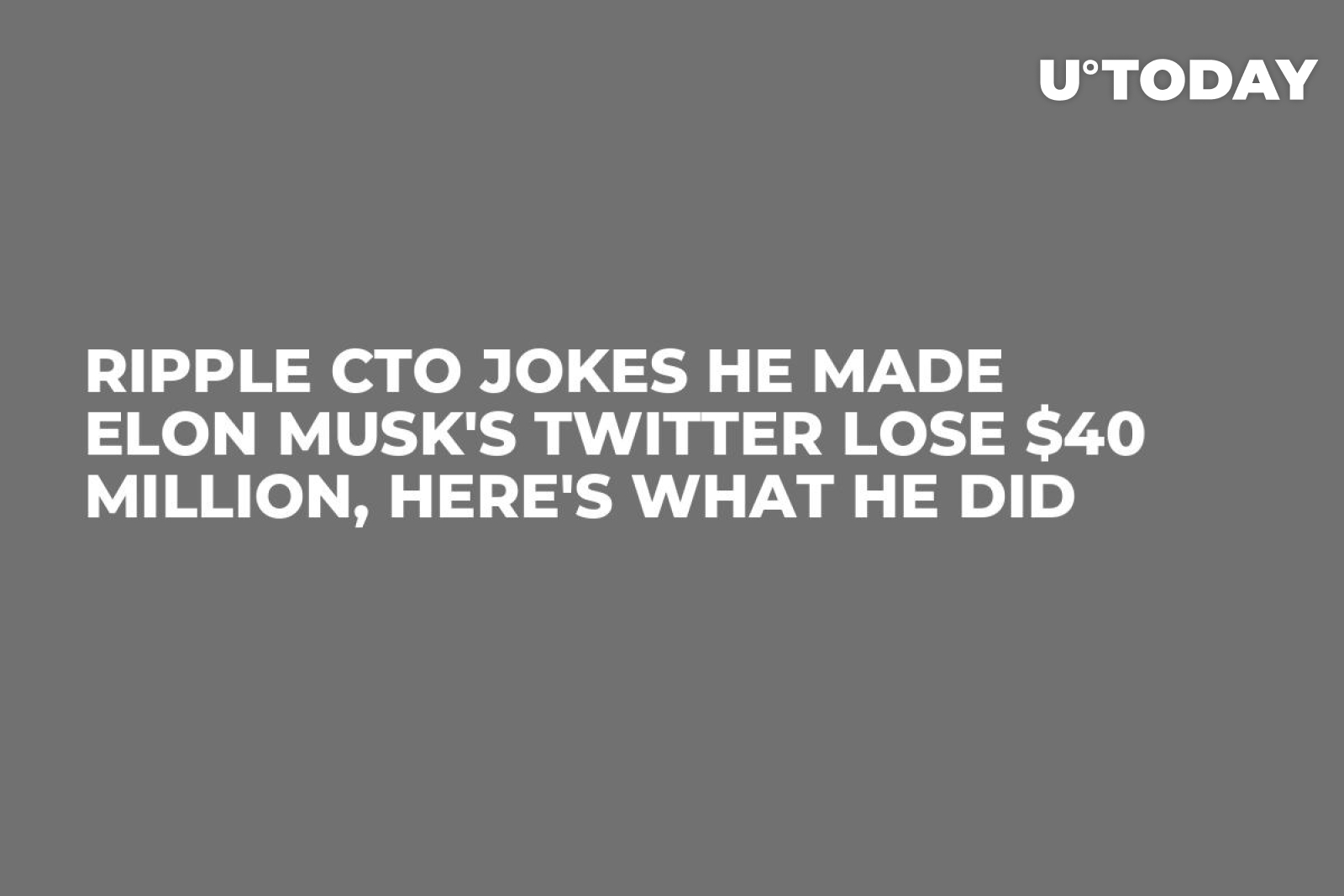 Ripple CTO Jokes He Made Elon Musk's Twitter Lose $40 Million, Here's ...