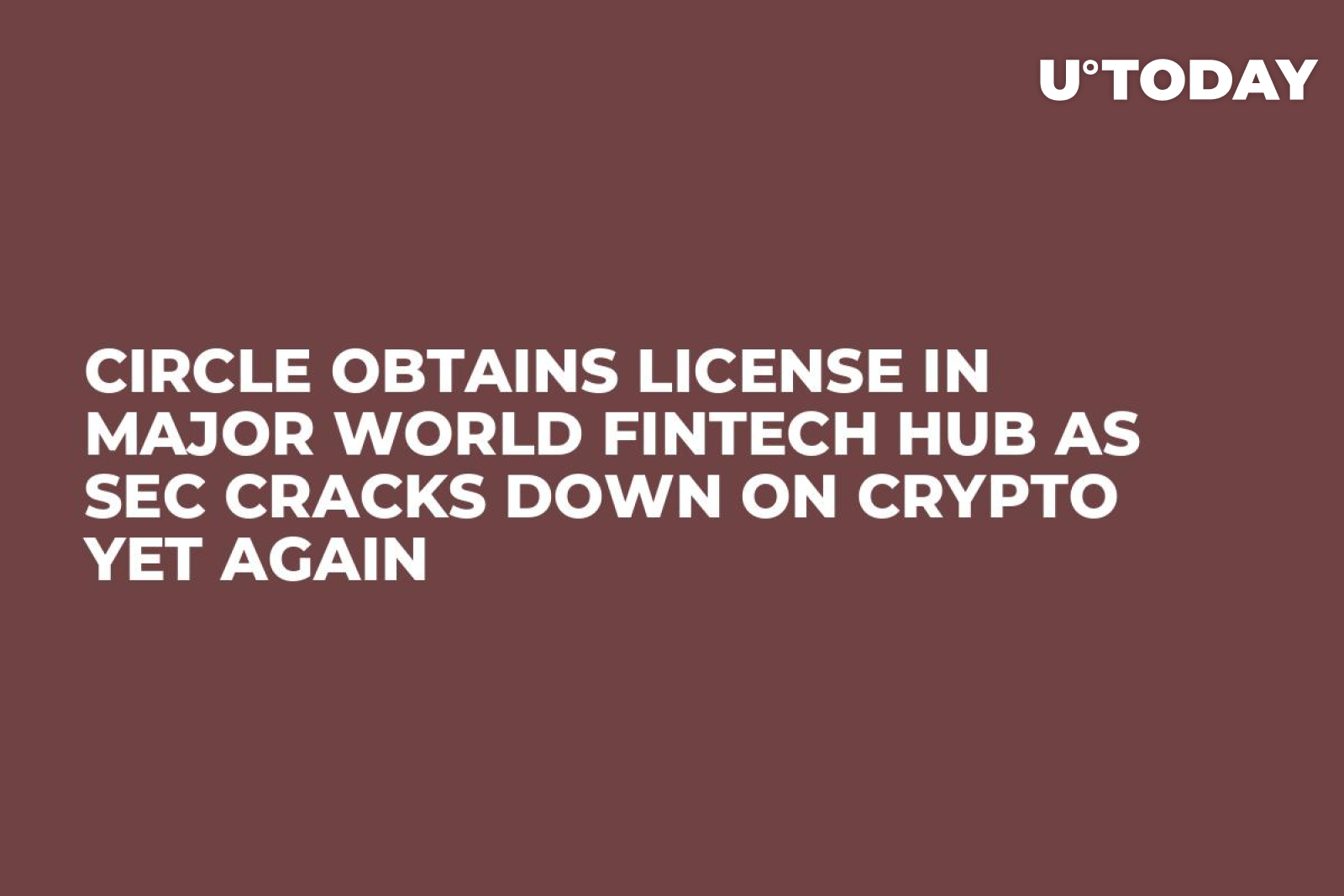Circle Obtains License in Major World Fintech Hub as SEC Cracks Down on  Crypto Yet Again - U.Today