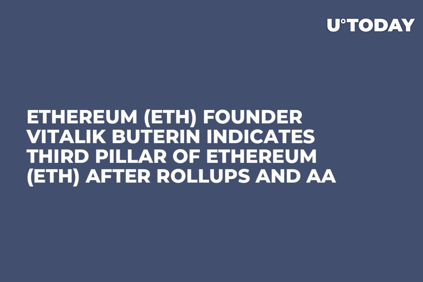 Ethereum (ETH) Founder Vitalik Buterin Indicates Third Pillar of Ethereum  (ETH) After Rollups and AA - U.Today