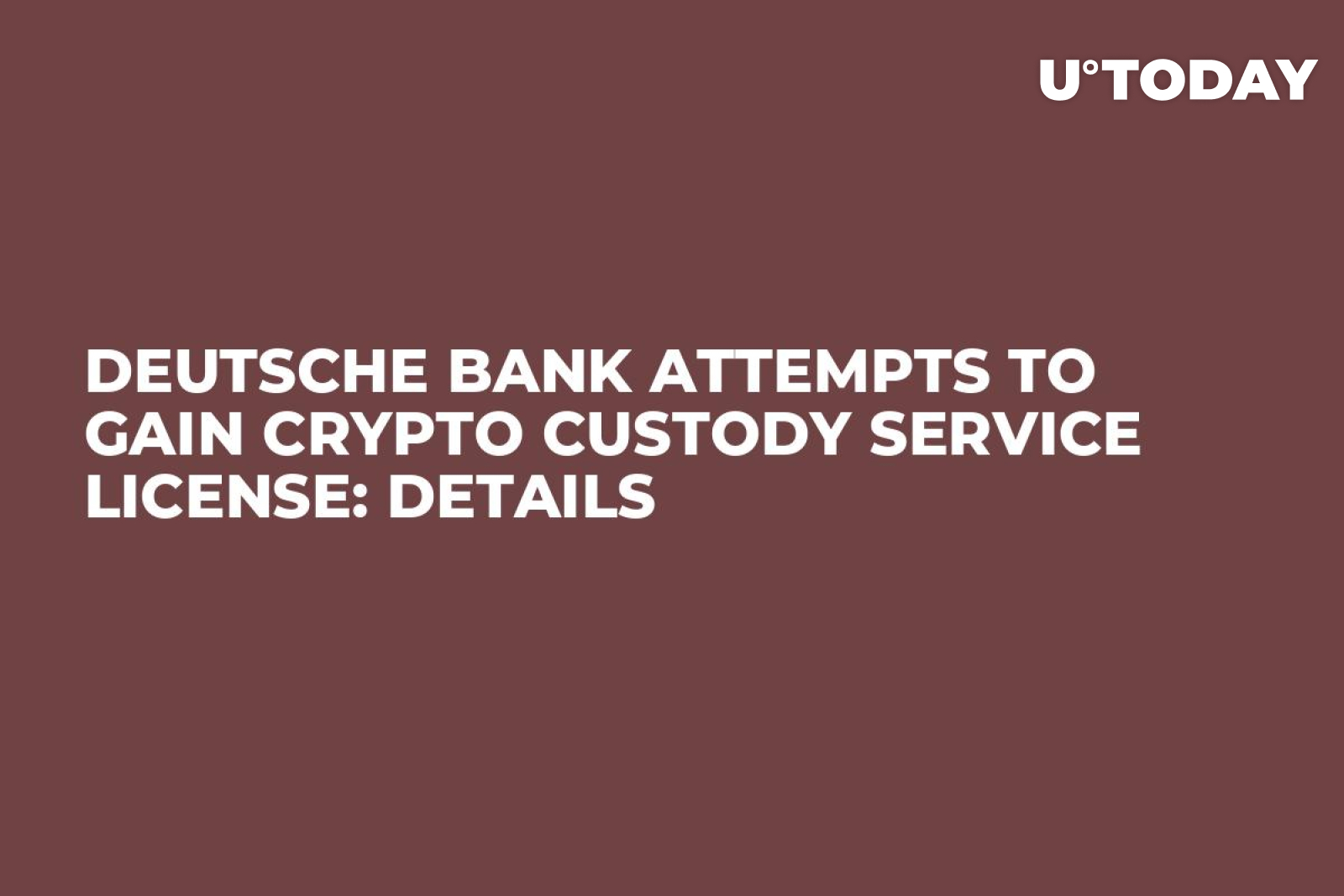 Deutsche Bank Attempts to Gain Crypto Custody Service License: Details -  U.Today
