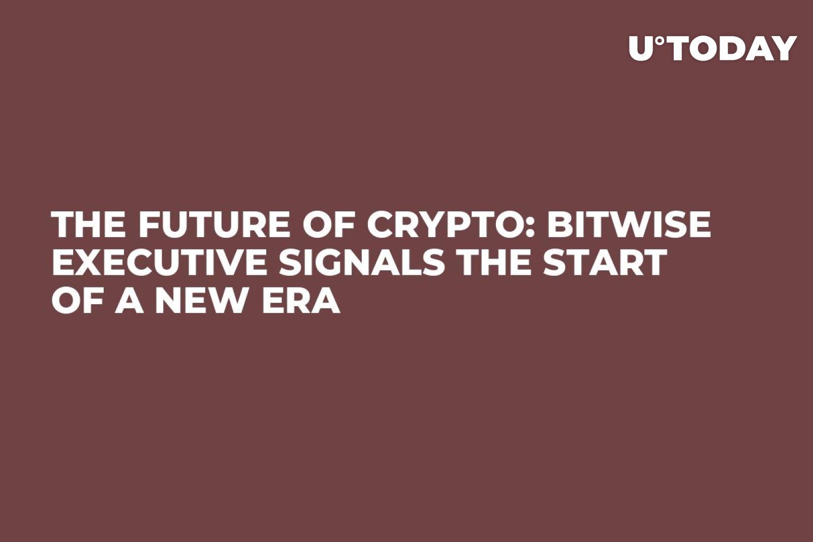 The Future of Crypto: Bitwise Executive Signals the Start of a New Era -  U.Today