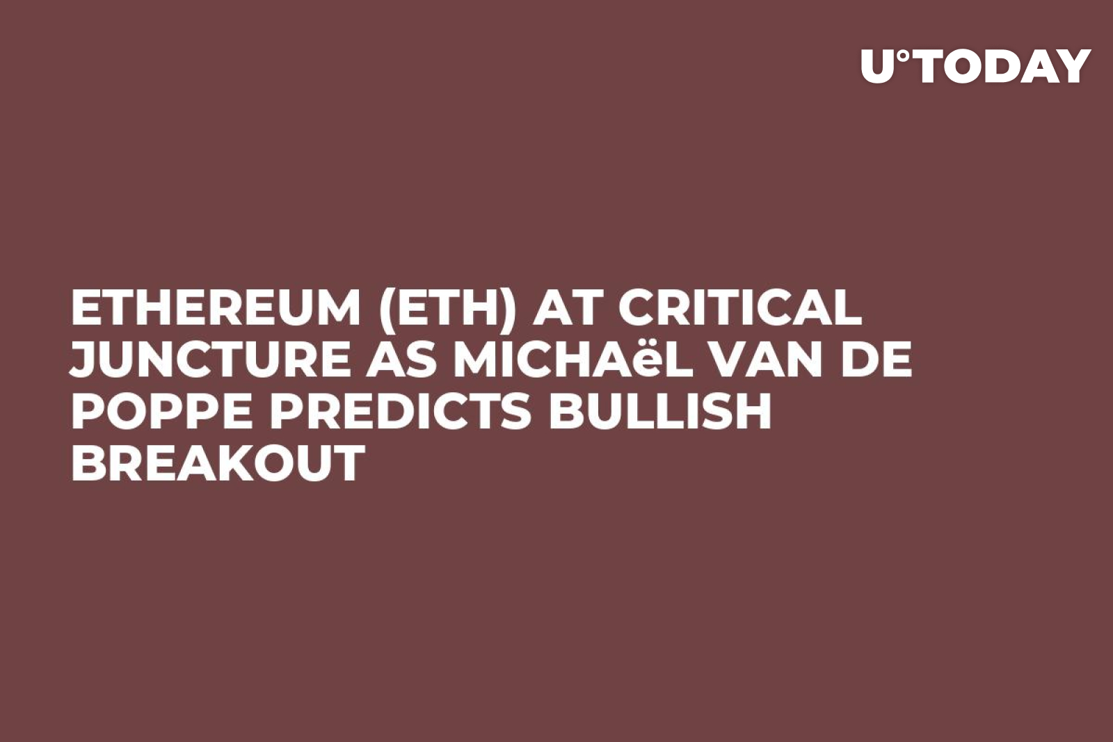 Ethereum (ETH) at Critical Juncture as Michaël van de Poppe Predicts  Bullish Breakout - U.Today