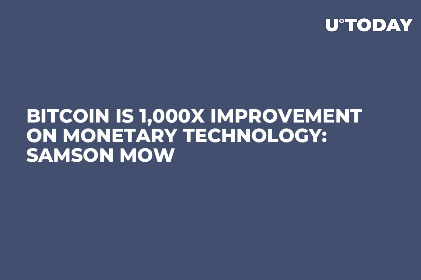 Bitcoin Is 1,000x Improvement on Monetary Technology: Samson Mow - U.Today
