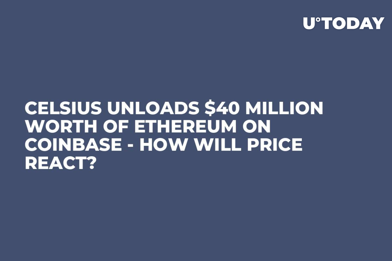 Celsius Unloads $40 Million Worth of Ethereum on Coinbase - How Will Price  React? - U.Today