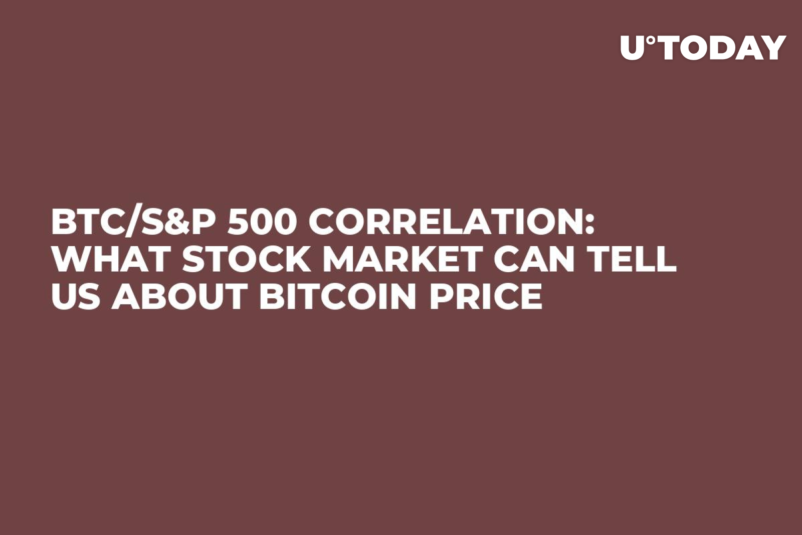 BTC/S&P 500 Correlation: What Stock Market Can Tell Us About Bitcoin Price  - U.Today