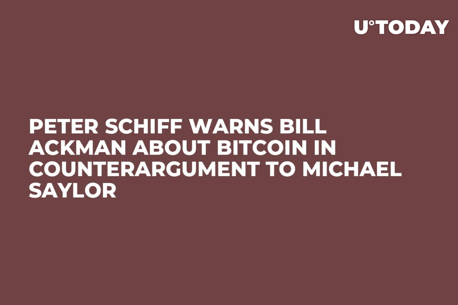 Peter Schiff Warns Bill Ackman About Bitcoin in Counterargument to Michael  Saylor - U.Today