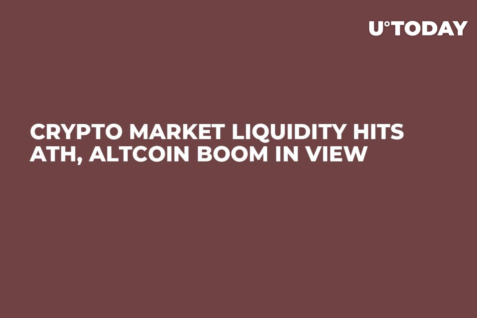 Crypto Market Liquidity Hits ATH, Altcoin Boom in View - U.Today