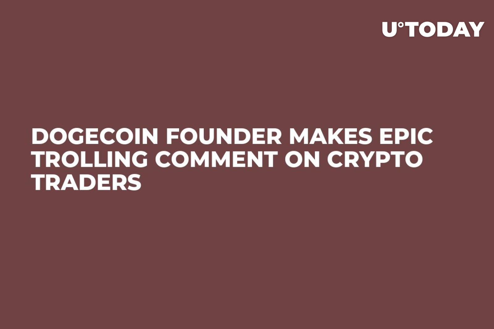 Dogecoin Founder Makes Epic Trolling Comment on Crypto Traders - U.Today