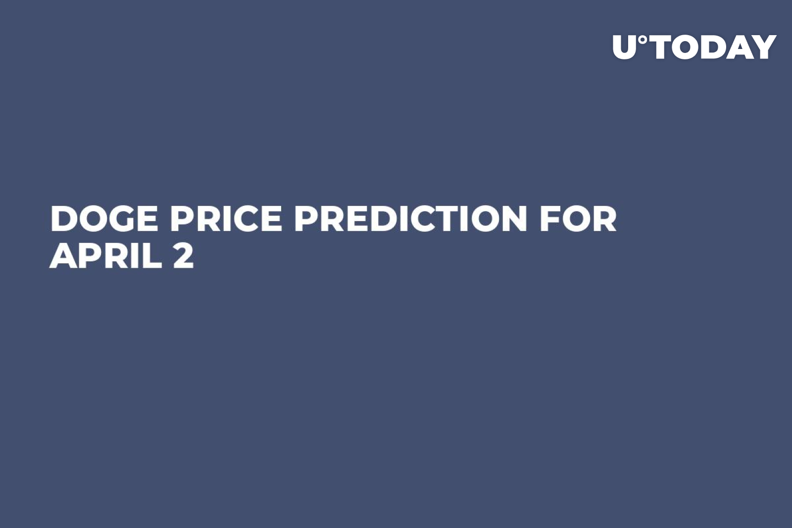 DOGE Price Prediction for April 2 - U.Today
