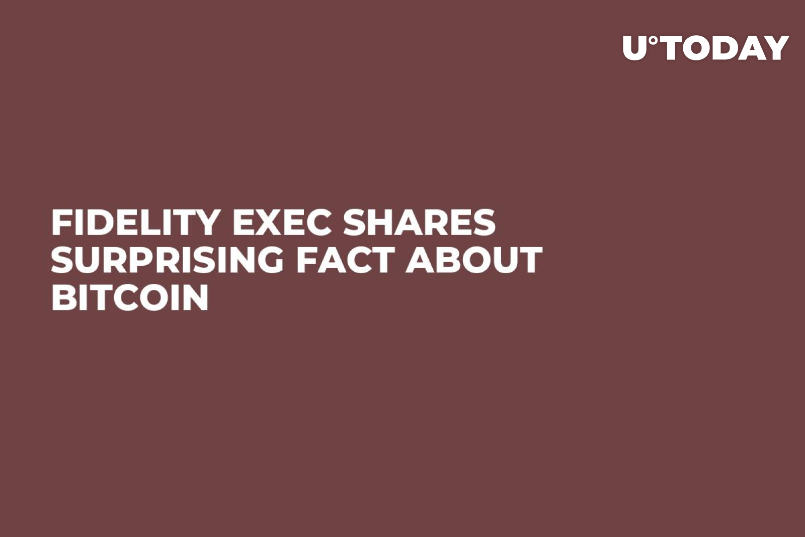 Fidelity Exec Shares Surprising Fact About Bitcoin - U.Today