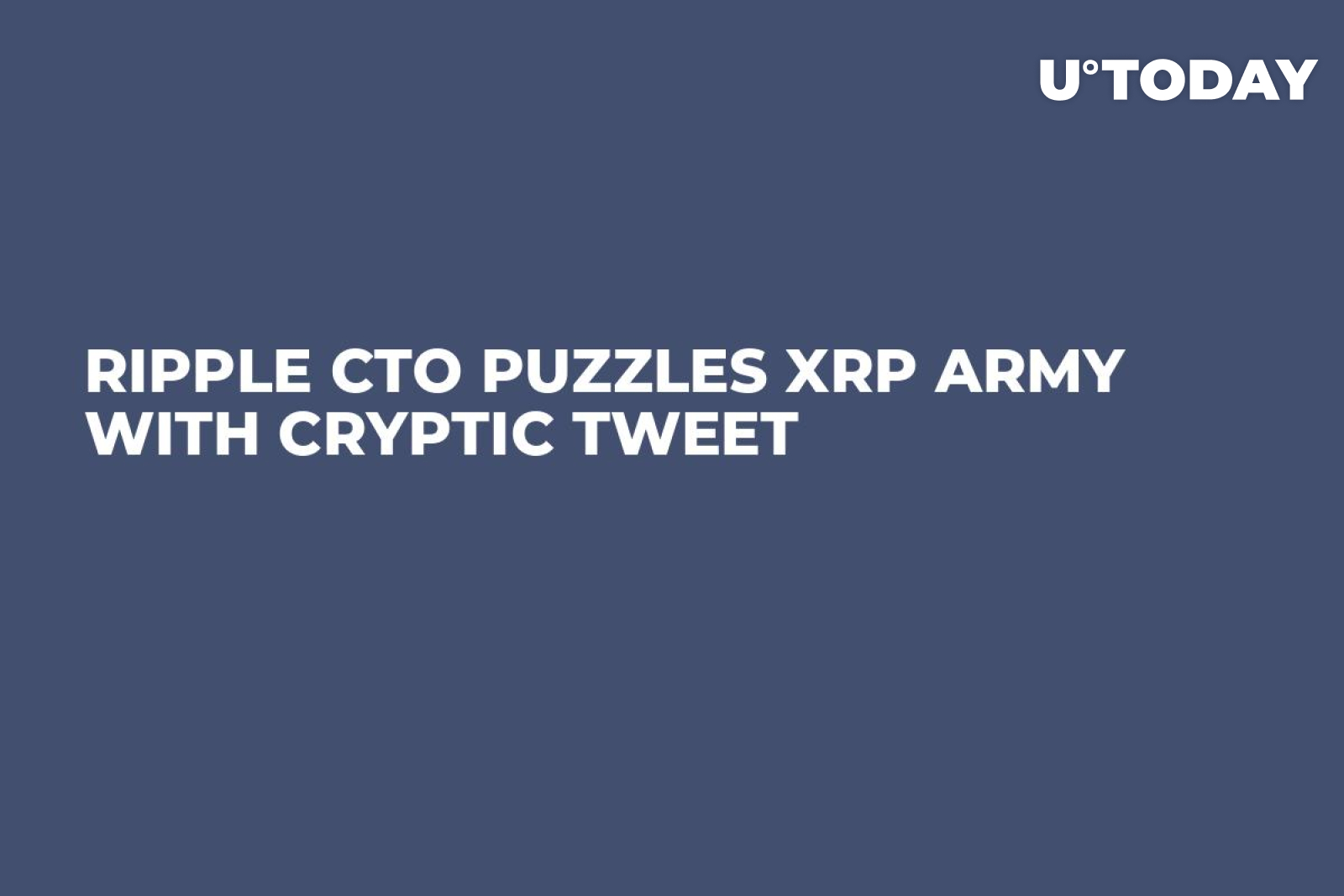 Ripple CTO Puzzles XRP Army With Cryptic Tweet - U.Today