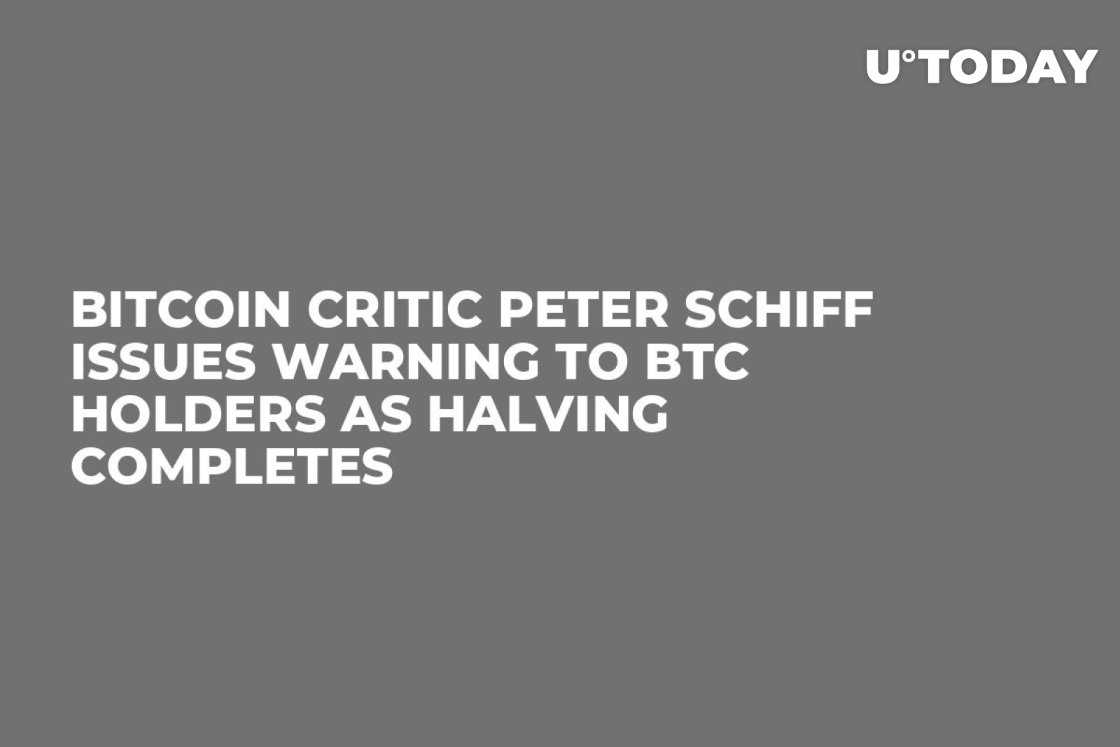 Bitcoin Critic Peter Schiff Issues Warning to BTC Holders as Halving  Completes - U.Today