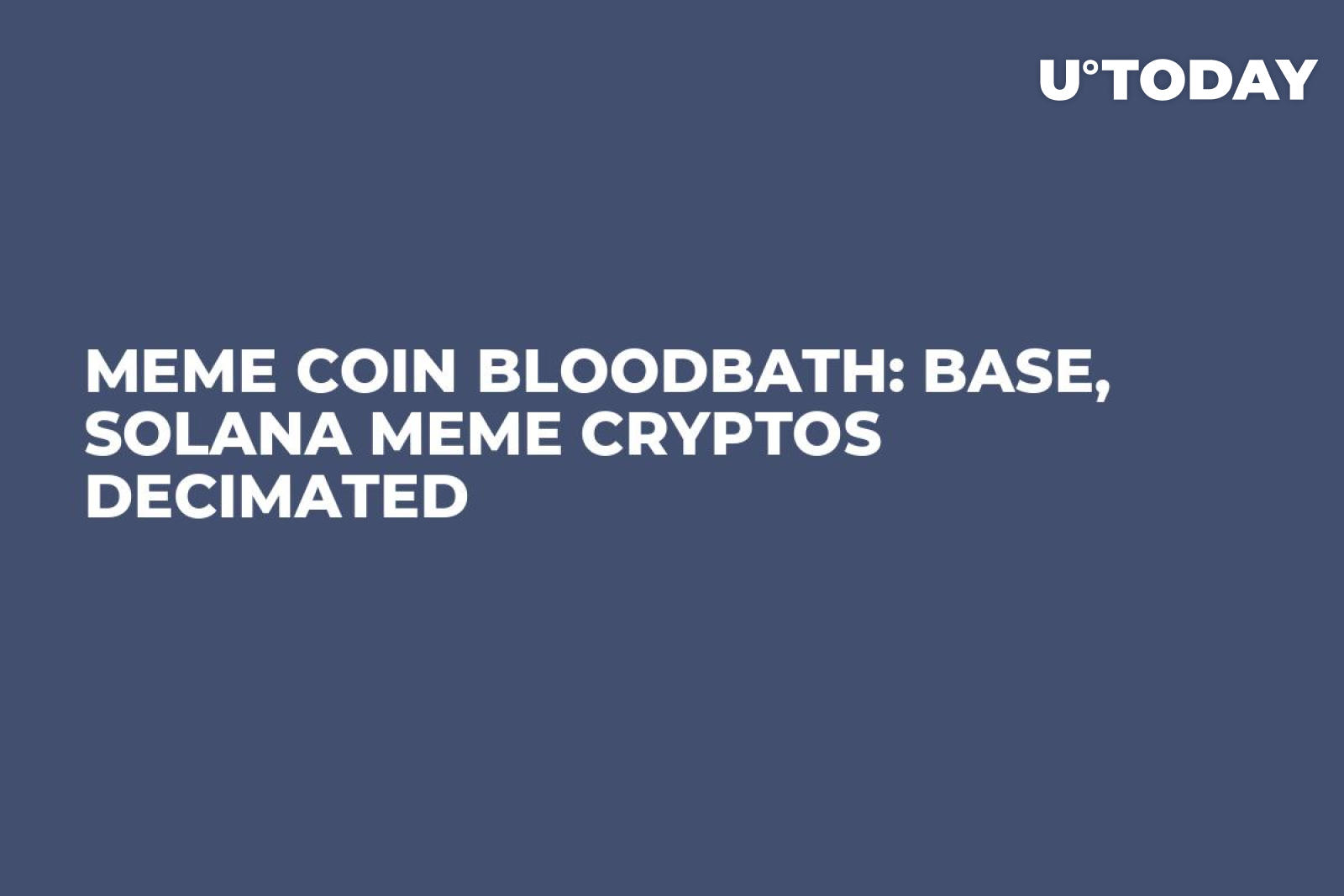 Meme Coin Bloodbath: Base, Solana Meme Cryptos Decimated - U.Today