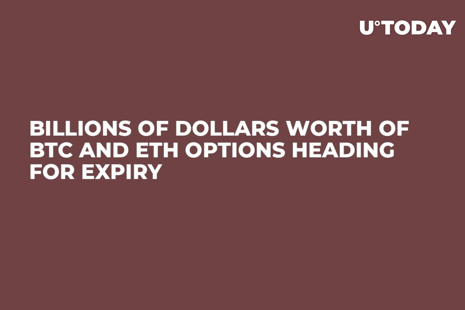 Billions of Dollars Worth of BTC and ETH Options Heading for Expiry -  U.Today