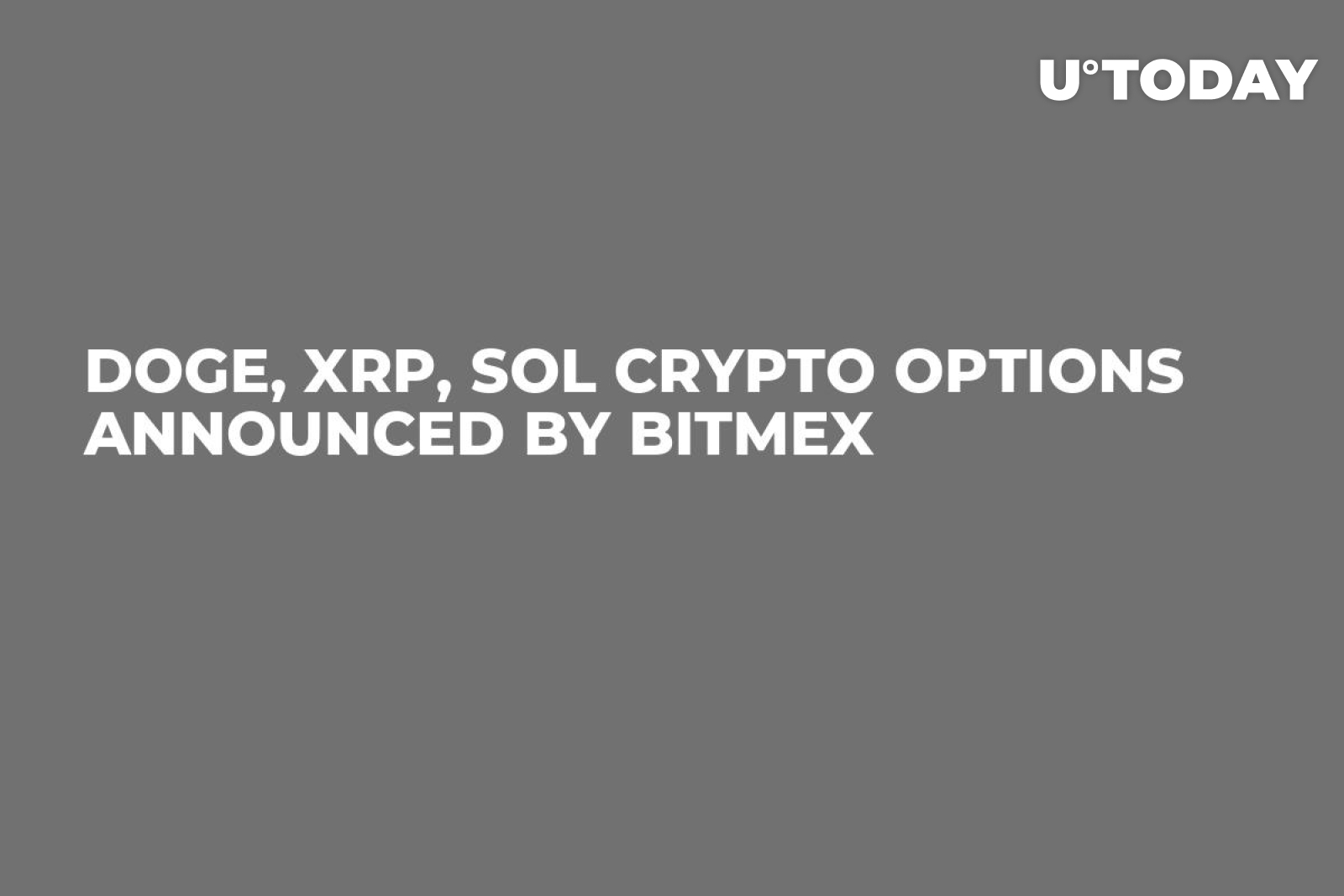 DOGE, XRP, SOL Crypto Options Announced by BitMEX - U.Today