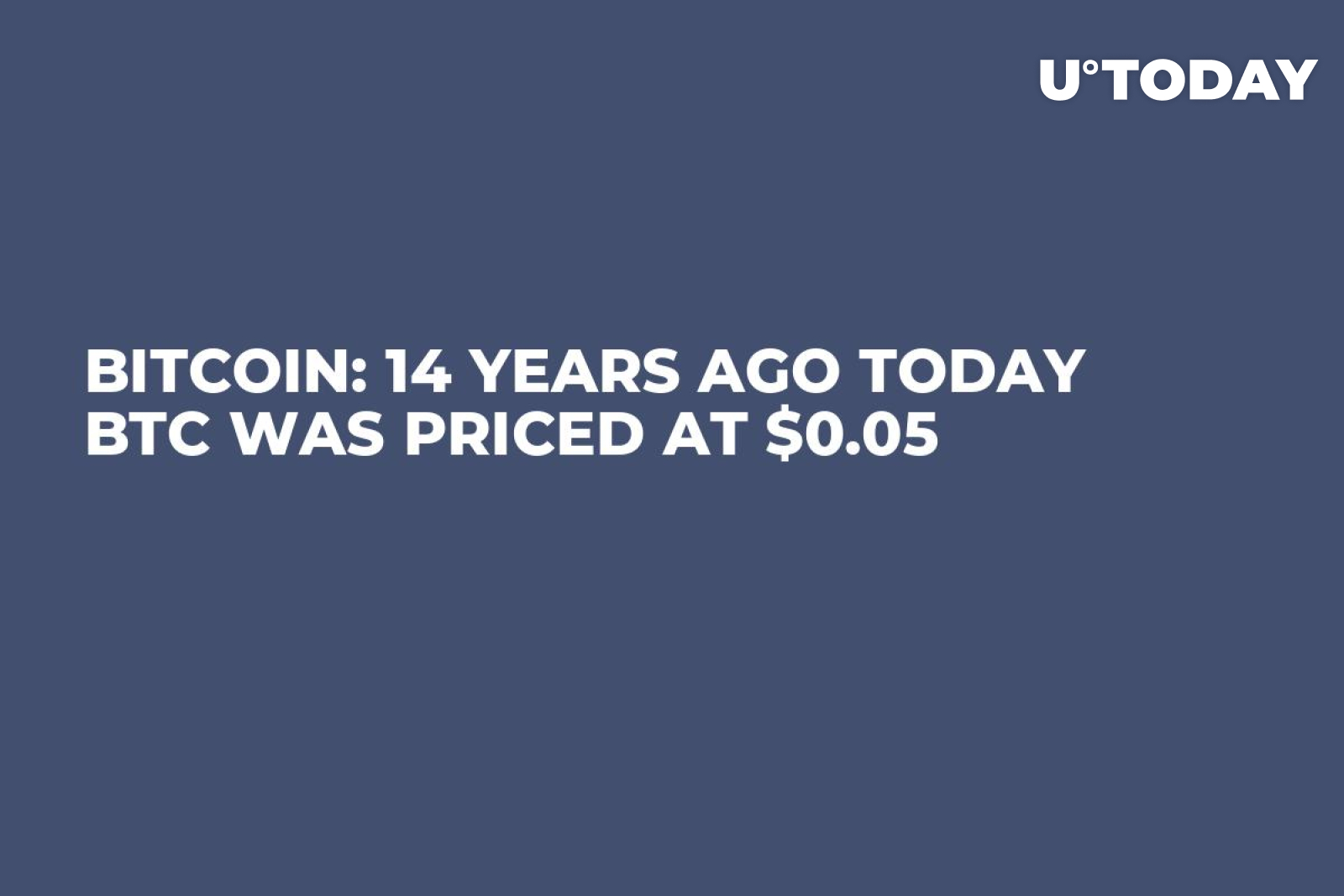 Bitcoin: 14 Years Ago Today BTC Was Priced at $0.05 - U.Today