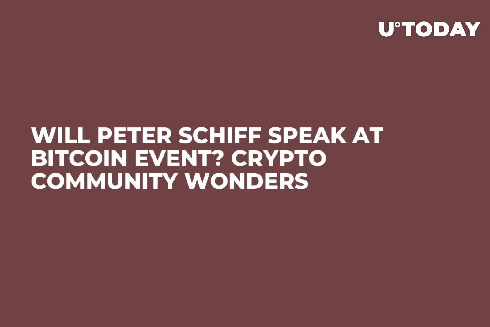 Will Peter Schiff Speak at Bitcoin Event? Crypto Community Wonders - U.Today