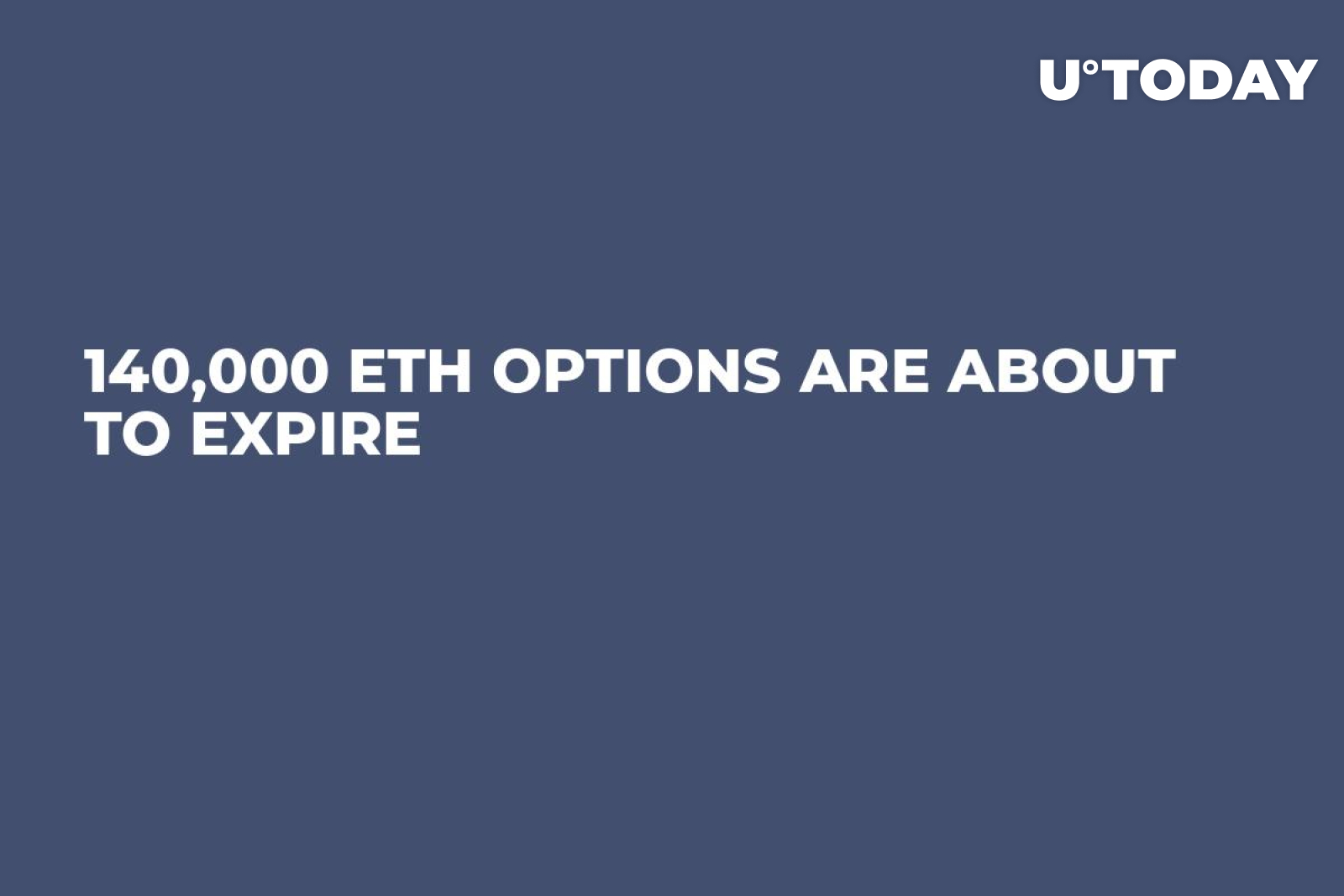 140,000 ETH Options Are About to Expire - U.Today