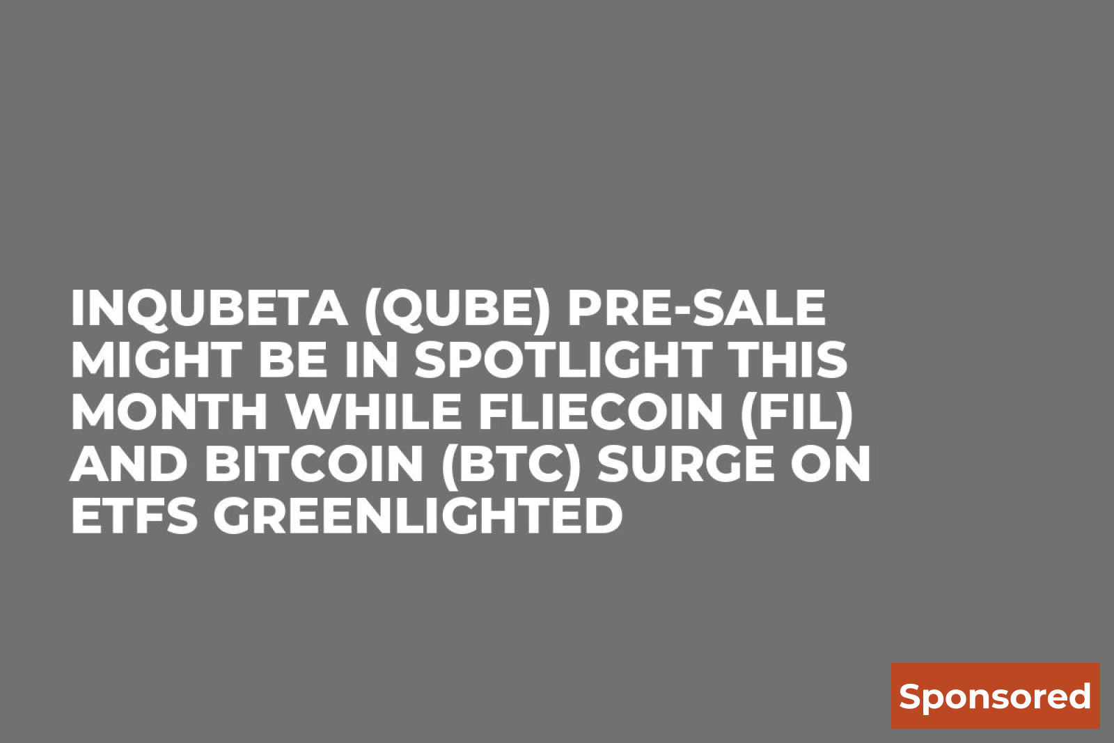 InQubeta (QUBE) Pre-Sale Might Be In Spotlight This Month while Fliecoin  (FIL) and Bitcoin (BTC) Surge on ETFs Greenlighted - U.Today