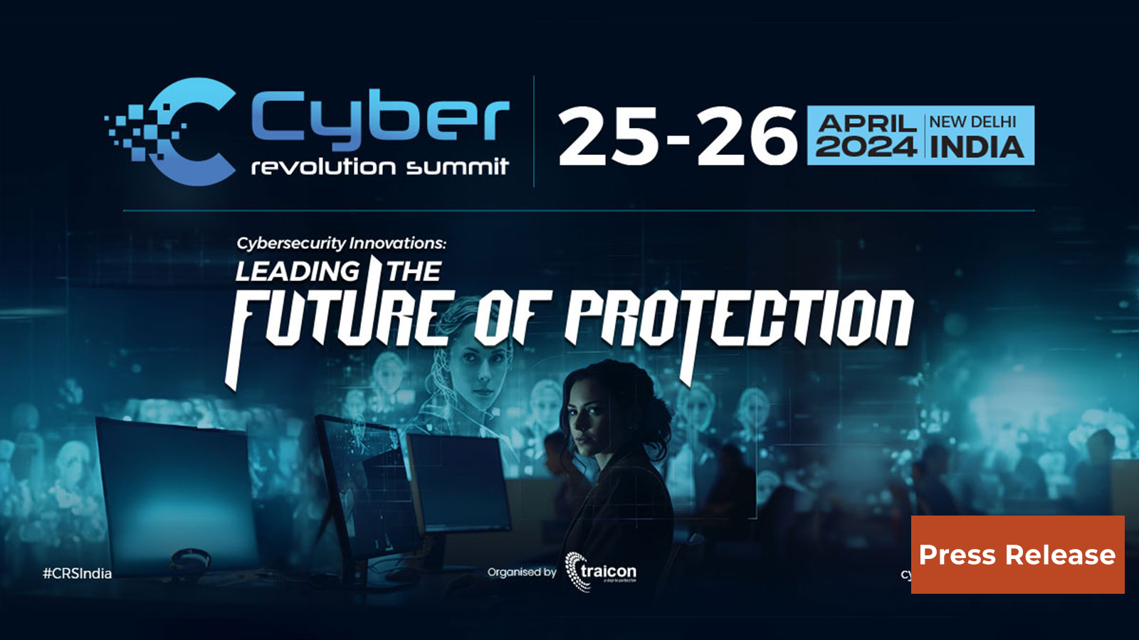 India Cyber Revolution Summit 2024 – Cybersecurity Innovations: Leading the Future of Protection
