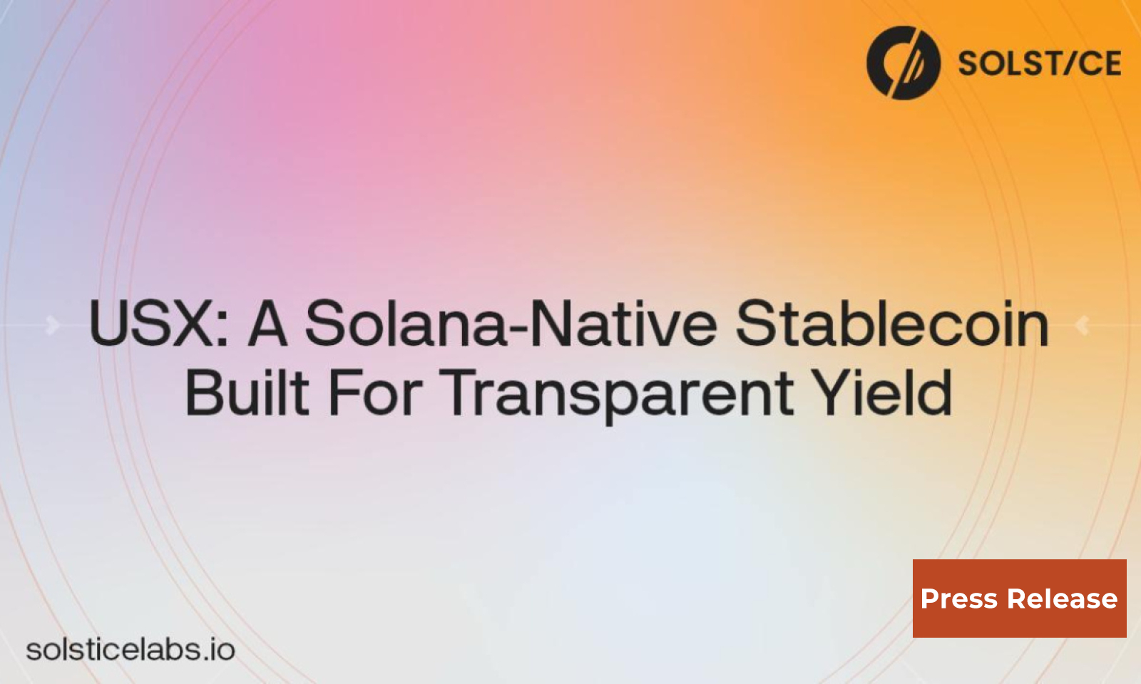 Solstice Labs Announces Upcoming USX Launch, a Solana-Native Stablecoin Built for Transparent Yield