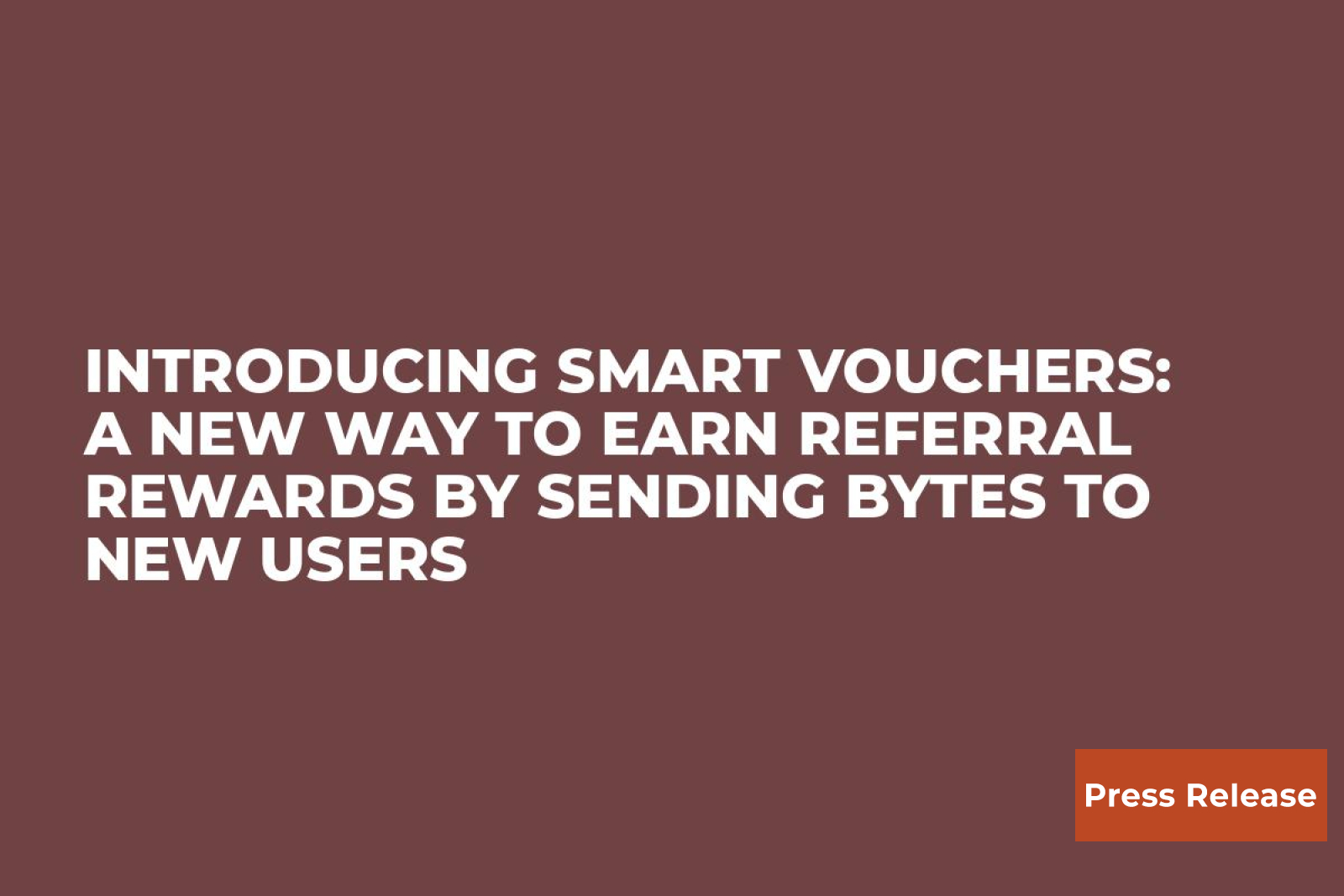 Introducing Smart Vouchers a new way to earn referral rewards by sending Bytes to new users