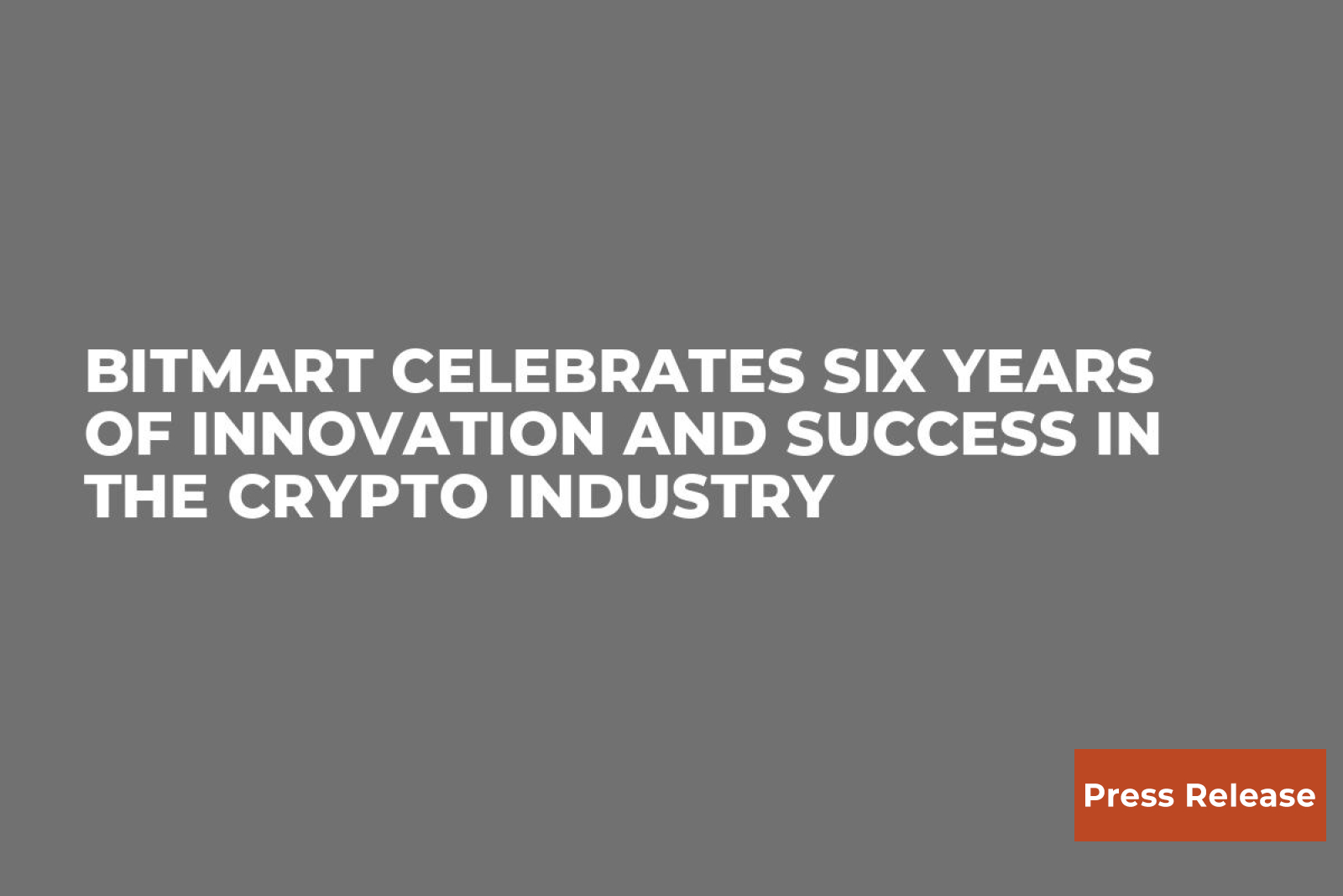 BitMart Celebrates Six Years of Innovation and Success in the Crypto  Industry