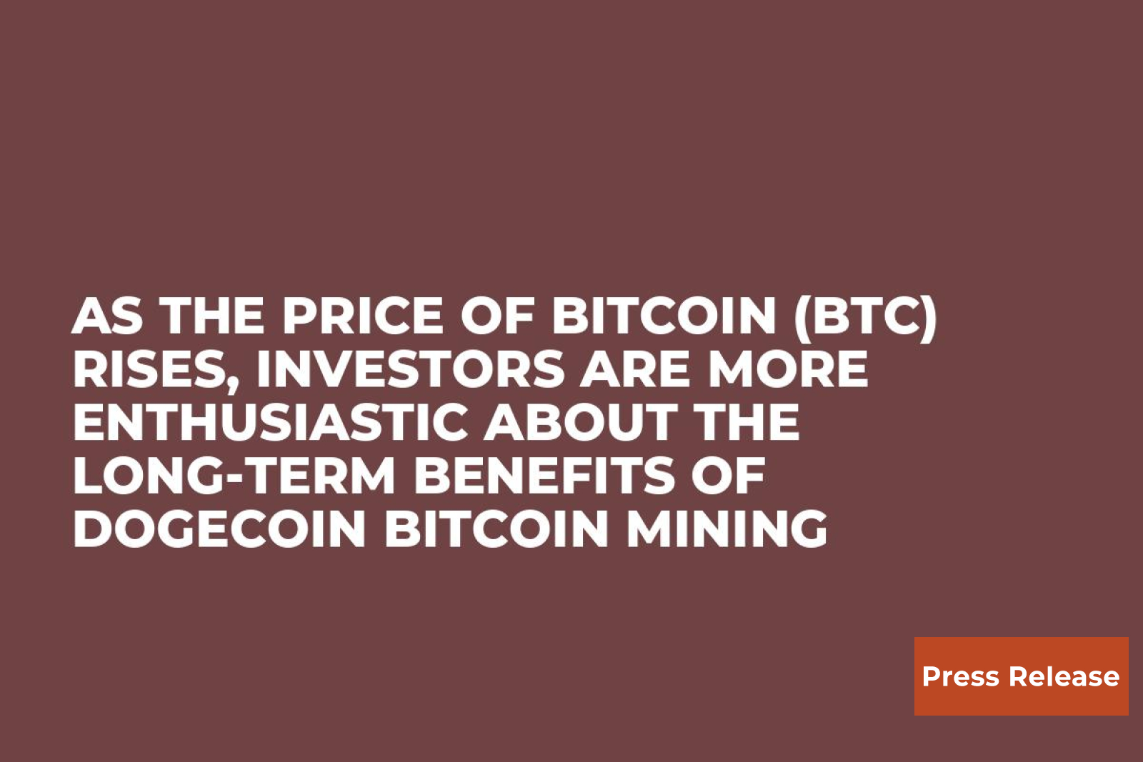 As the price of Bitcoin (BTC) rises, investors are more enthusiastic about  the long-term benefits of Dogecoin Bitcoin mining