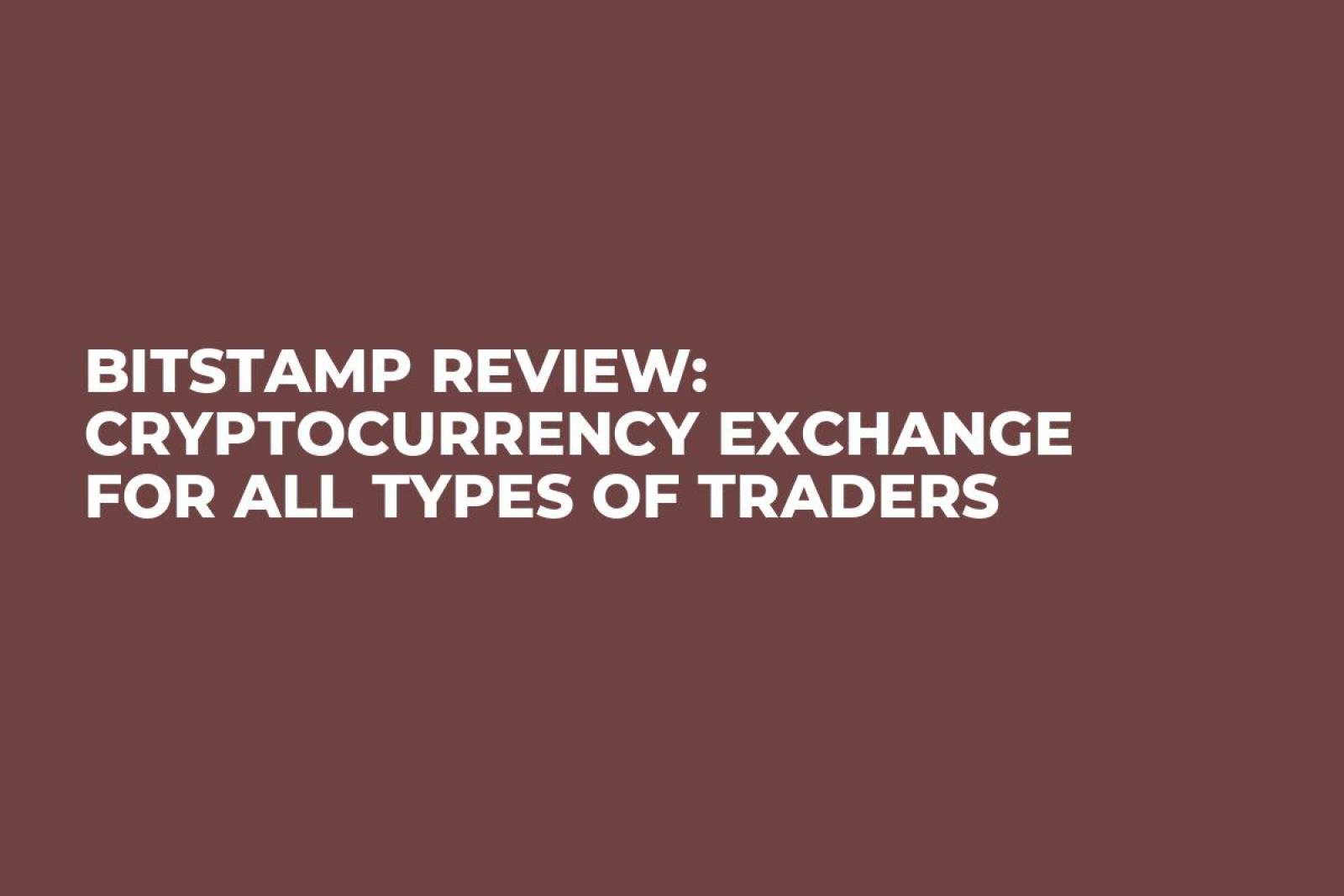 Bitstamp Review: Cryptocurrency Exchange For All Types Of Traders - U.Today