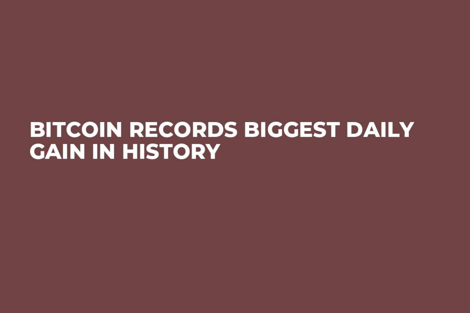 Bitcoin Records Biggest Daily Gain in History - U.Today
