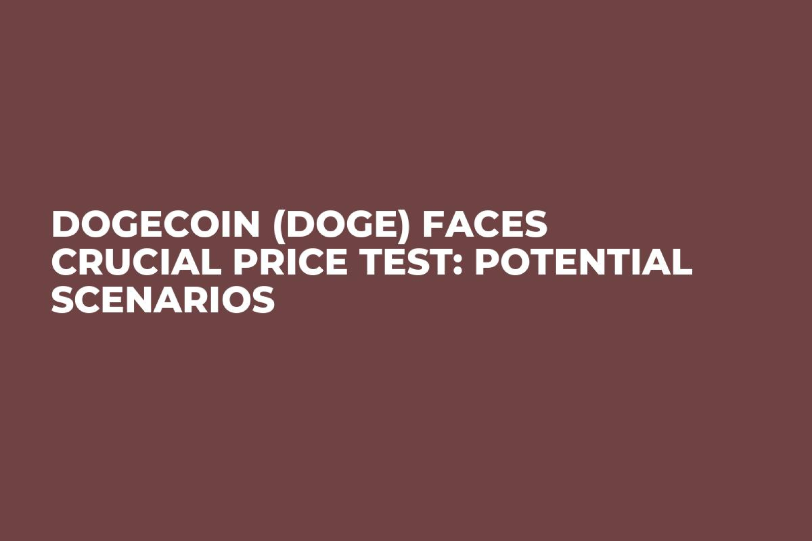 Dogecoin (DOGE) Faces Crucial Price Test: Potential Scenarios - U.Today