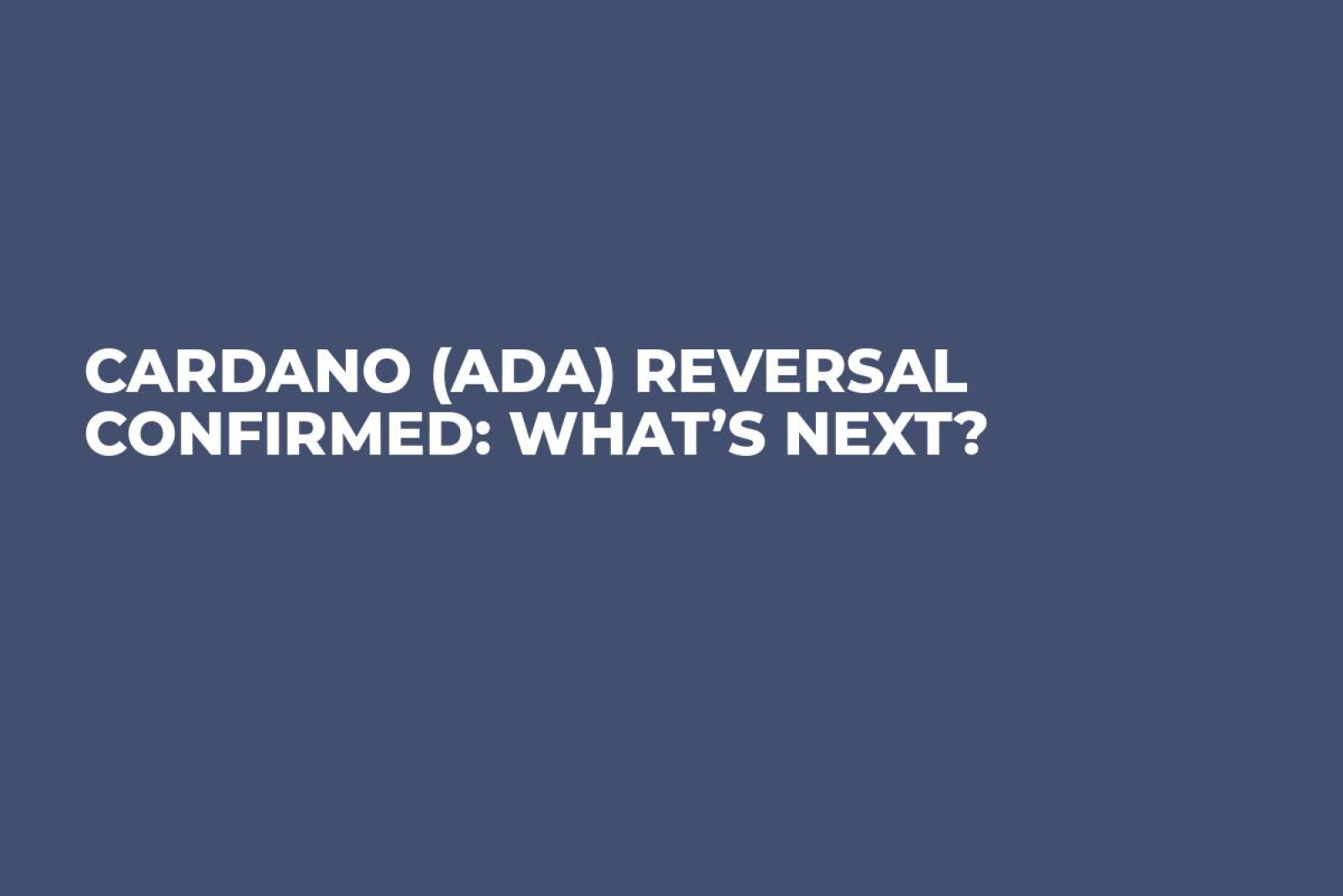 Cardano (ADA) معکوس شد: بعد چیست؟