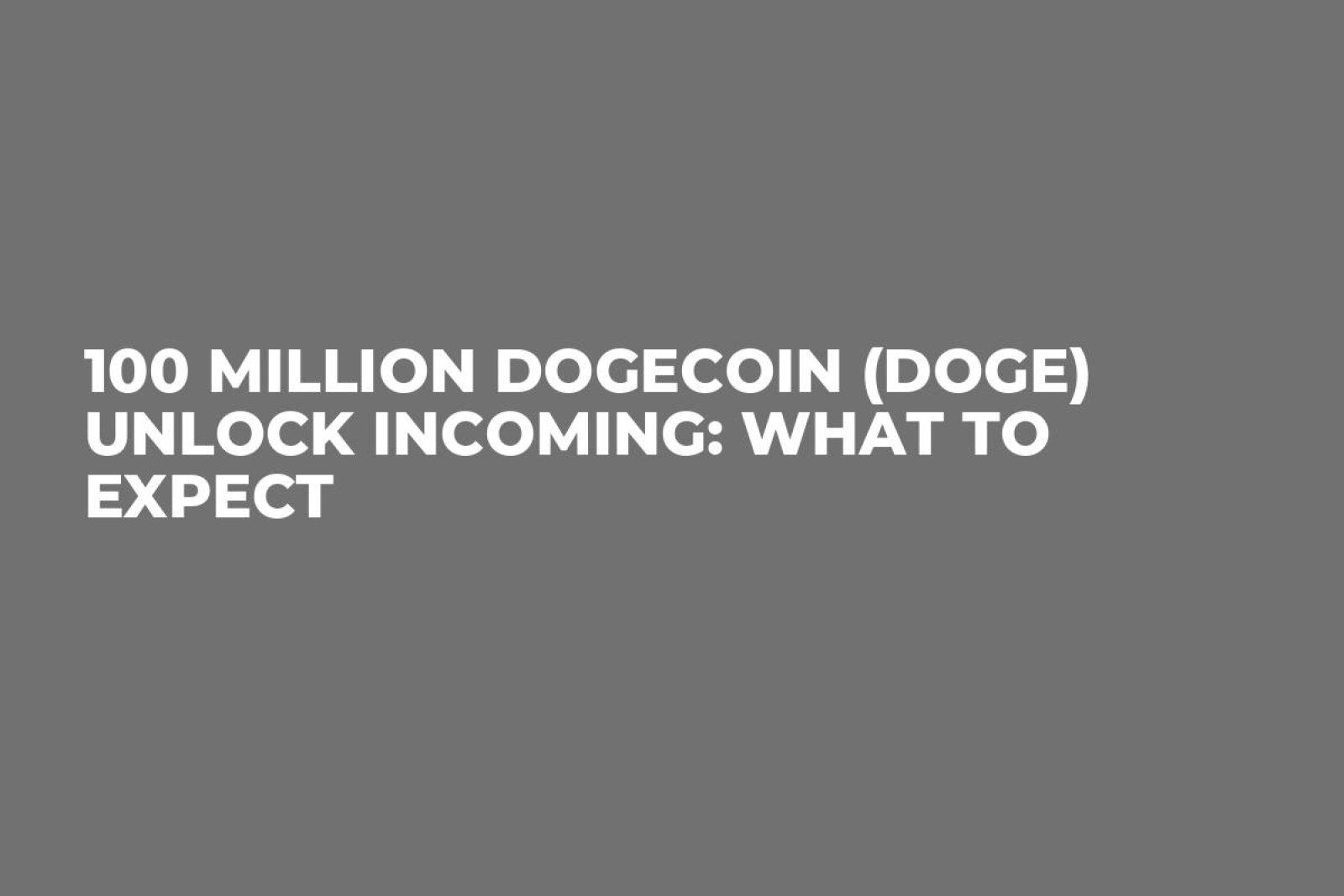 100 Million Dogecoin (DOGE) Unlock Incoming: What to Expect - U.Today