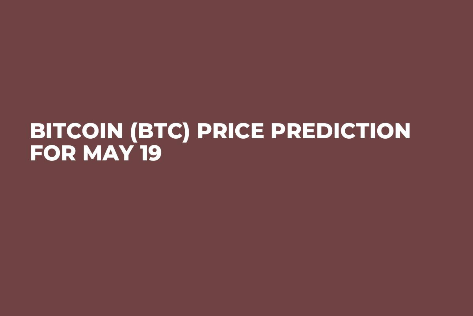 Bitcoin (BTC) Price Prediction for May 19 - U.Today