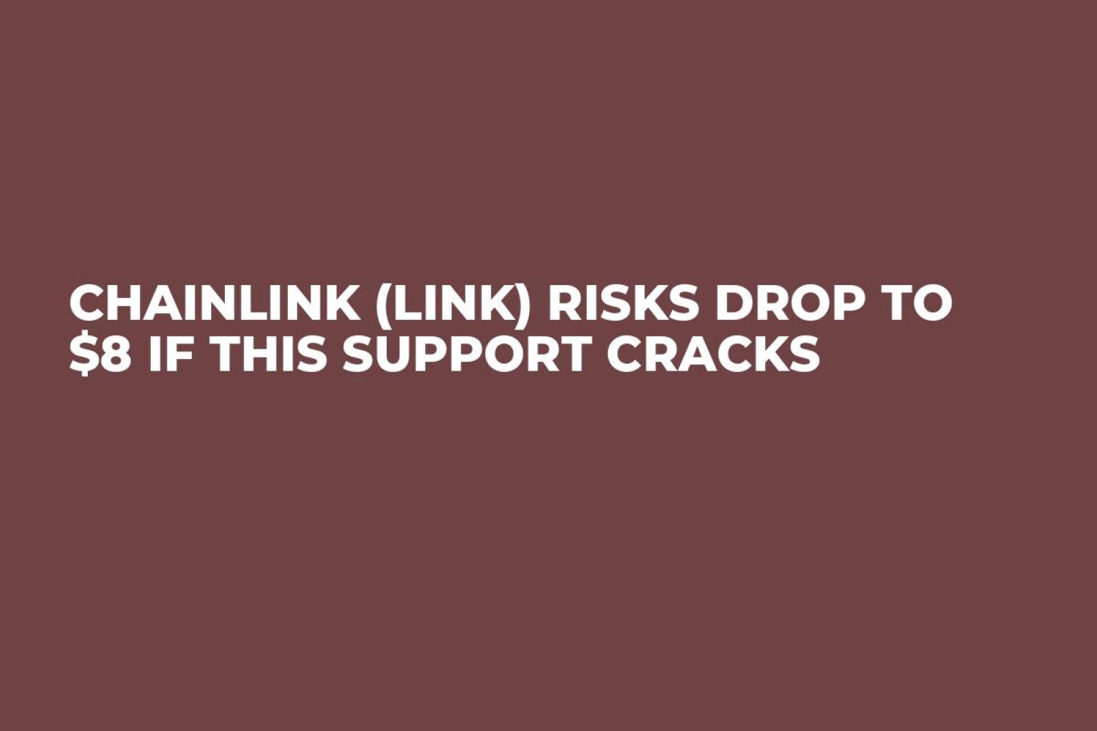 Chainlink (LINK) Risks Drop to $8 if This Support Cracks - U.Today