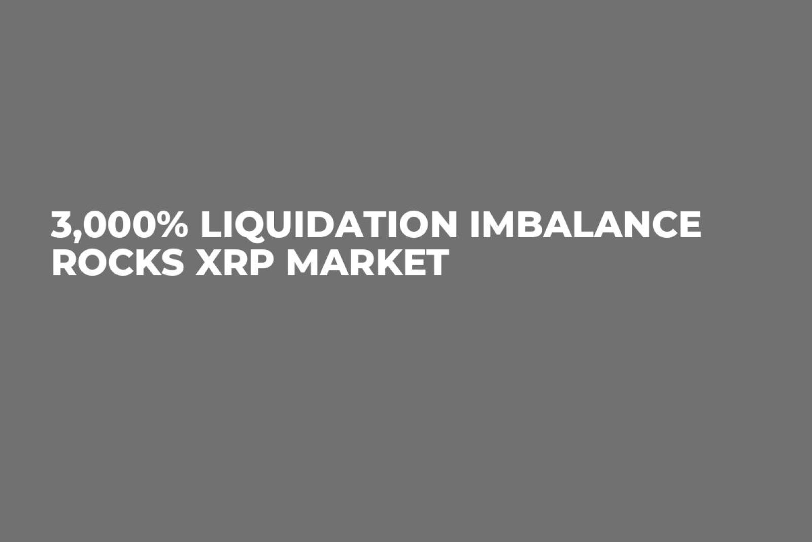 3,000% Liquidation Imbalance Rocks XRP Market - U.Today