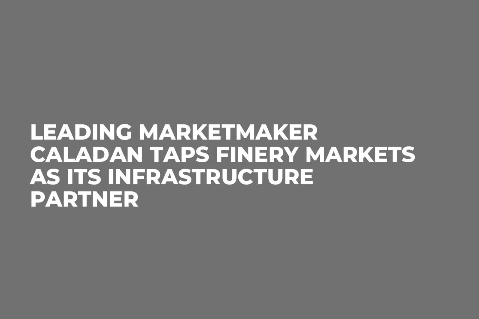 Leading Marketmaker Caladan Taps Finery Markets as Its Infrastructure  Partner - U.Today