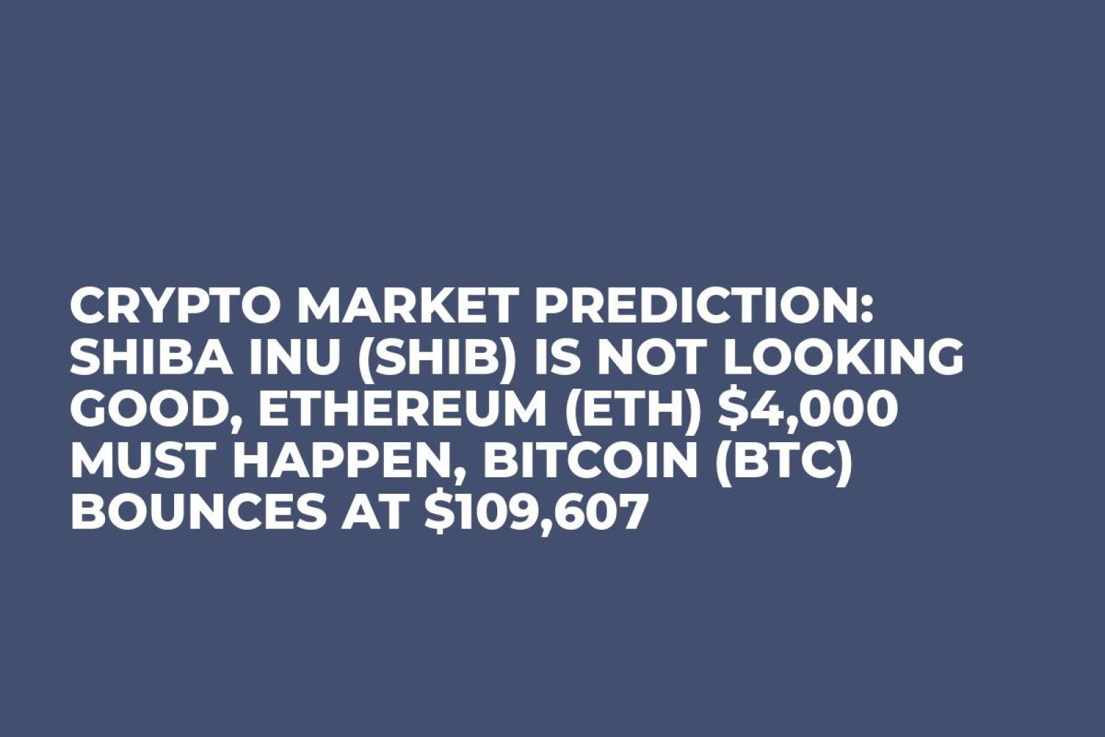Crypto Market Prediction: Shiba Inu (SHIB) Is Not Looking Good, Ethereum (ETH) ,000 Must Happen, Bitcoin (BTC) Bounces at 9,607 – U.Today