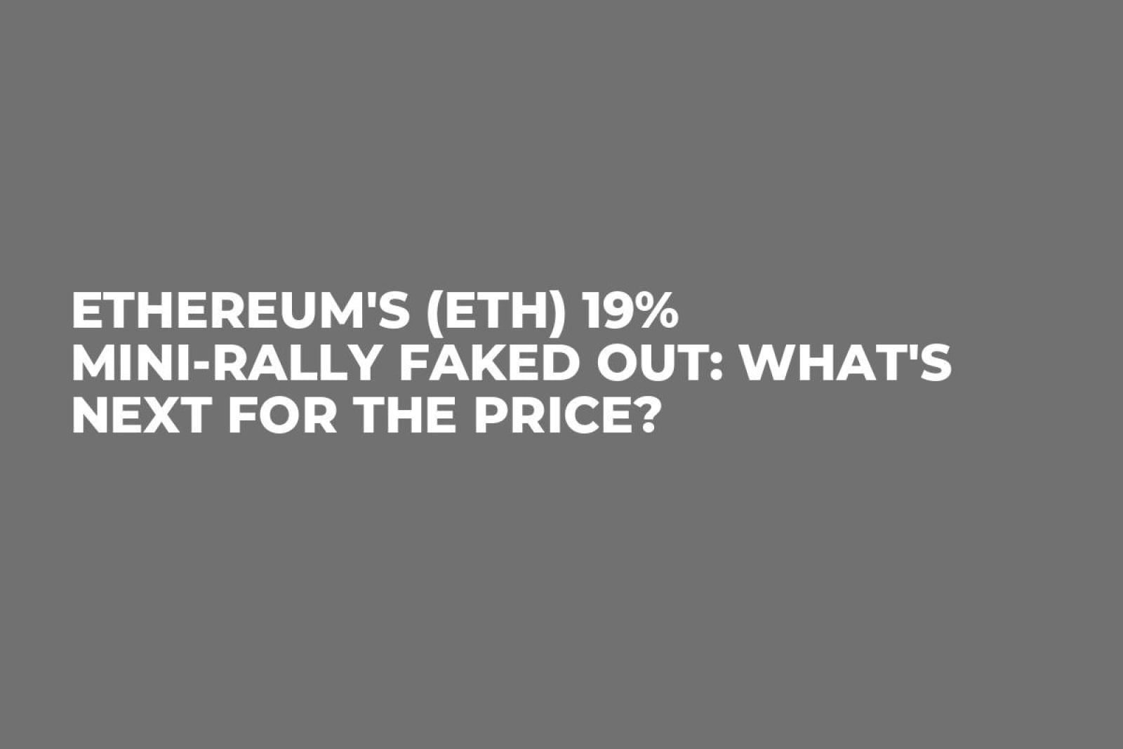 Ethereum’s (ETH) 19% Mini-Rally Faked Out: What’s Next for Price? – U.Today